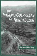 Intrepid Guerrillas of North Luzon - Norling, Bernard