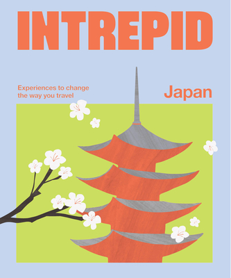 Intrepid Japan: Experiences to Change the Way You Travel - Intrepid