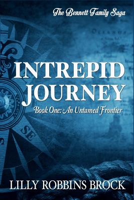 Intrepid Journey: Book One: An Untamed Frontier - Brock, Lilly Robbins