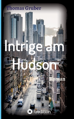 Intrige am Hudson - Gruber, Thomas