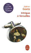 Intrigue A Versailles - Goetz, Adrien