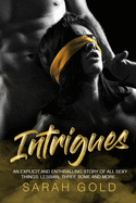 Intrigues: An Explicit and Enthralling Story of All Sexy Things: Lesbian, Three Some and more