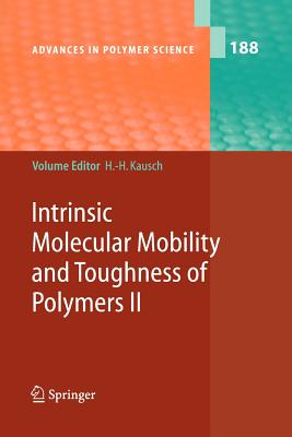 Intrinsic Molecular Mobility and Toughness of Polymers II - Kausch, Hans-Henning (Editor), and Altstdt, V (Contributions by), and Baietto-Dubourg, M C (Contributions by)