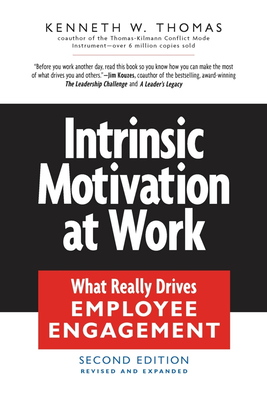 Intrinsic Motivation at Work: Building Energy and Commitment - Thomas, Kenneth W