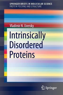 Intrinsically Disordered Proteins - Uversky, Vladimir N
