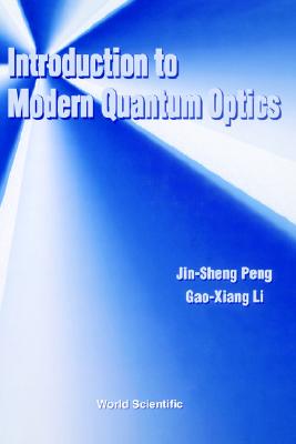 Intro to Modern Quantum Optics - Jin-Sheng Peng & Gao-Xiang Li