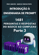 Introdu??o ? Engenharia de Prompt - 1481 Perguntas E Respostas Do Bsico Ao Complexo - Parte 3