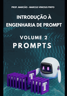 Introdu??o ? Engenharia de Prompt - Volume 2: Prompts E +