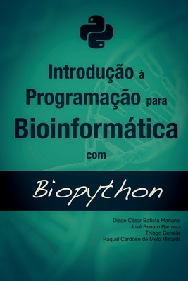 Introdu??o ? Programa??o para Bioinformtica com Biopython - Barroso, Jos? Renato Pereira de Moura, and Correia, Thiago Da Silva, and De Melo Minardi, Raquel Cardoso