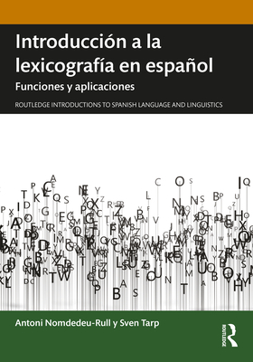 Introduccin a la lexicografa en espaol: Funciones y aplicaciones - Nomdedeu-Rull, Antoni, and Tarp, Sven