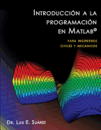 Introducci?n a la programaci?n en Matlab: para ingenieros civiles y mecnicos