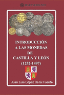 INTRODUCCI?N A LAS MONEDAS DE CASTILLA Y LE?N (1252-1497). Ed. color