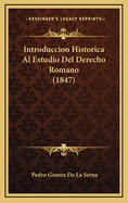 Introduccion Historica Al Estudio del Derecho Romano (1847)