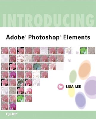 Introducing Adobe (R) Photoshop (R) Elements - Lee, Lisa