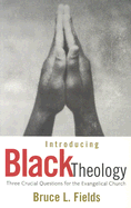 Introducing Black Theology: 3 Crucial Questions for the Evangelical Church
