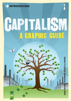 Introducing Capitalism: A Graphic Guide - Cryan, Dan, and Shatil, Sharron