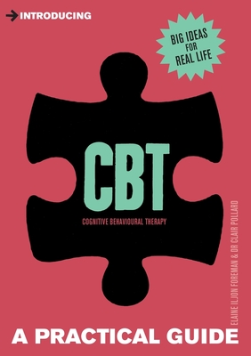 Introducing Cognitive Behavioural Therapy (CBT): A Practical Guide - Pollard, Clair, and Iljon Foreman, Elaine