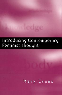 Introducing Contemporary Feminist Thought - Evans, Mary