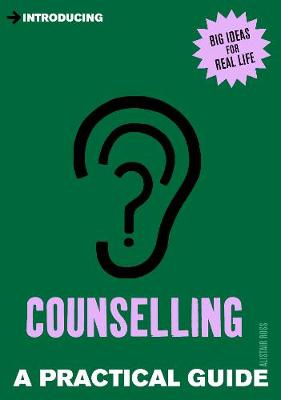 Introducing Counselling: A Practical Guide - Ross, Alistair