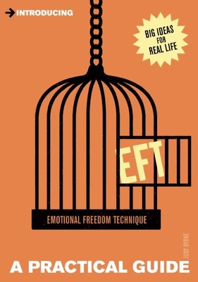 Introducing EFT (Emotional Freedom Techniques): A Practical Guide - Byrne, Judy