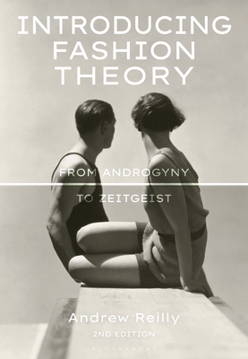 Introducing Fashion Theory: From Androgyny to Zeitgeist - Reilly, Andrew