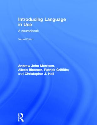 Introducing Language in Use: A Course Book - Merrison, Andrew John, and Bloomer, Aileen, and Griffiths, Patrick