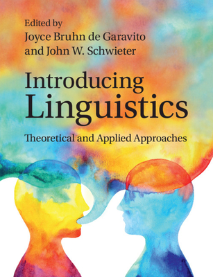 Introducing Linguistics: Theoretical and Applied Approaches - Bruhn de Garavito, Joyce (Editor), and Schwieter, John W (Editor)