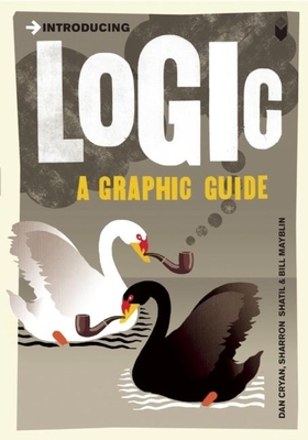 Introducing Logic: A Graphic Guide - Cryan, Dan, and Shatil, Sharron, and Mayblin, Bill