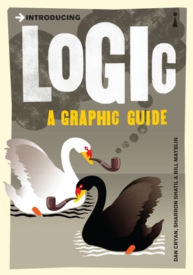 Introducing Logic: A Graphic Guide - Cryan, Dan, and Shatil, Sharron, and Mayblin, Bill