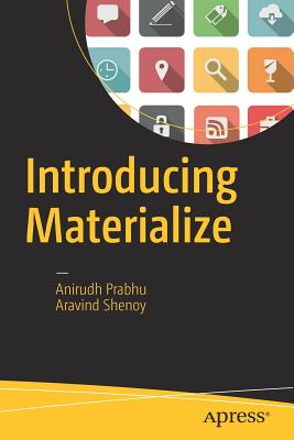 Introducing Materialize - Prabhu, Anirudh, and Shenoy, Aravind