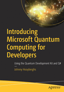 Introducing Microsoft Quantum Computing for Developers: Using the Quantum Development Kit and Q#