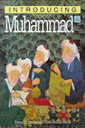 Introducing Muhammad, 2nd Edition - Sardar, Ziauddin, Professor, and Abbas Malik, Zafar (Contributions by)