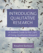 Introducing Qualitative Research: A Student s Guide to the Craft of Doing Qualitative Research