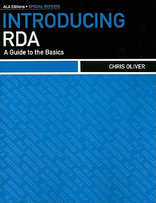 Introducing RDA: A Guide to the Basics - Oliver, Chris