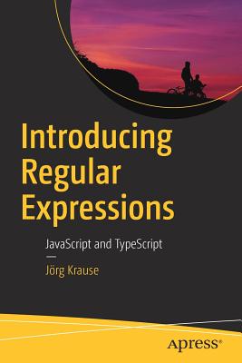 Introducing Regular Expressions: JavaScript and Typescript - Krause, Jrg
