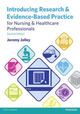 Introducing Research and Evidence-Based Practice for Nursing & Healthcare Professionals - Jolley, Jeremy