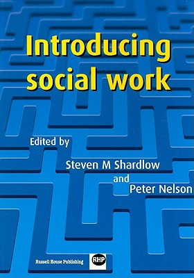 Introducing Social Work - Shardlow, Steven M, Professor (Editor), and Nelson, Pete