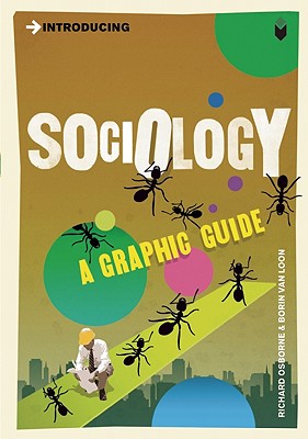 Introducing Sociology: A Graphic Guide - Osborne, Richard, and Van Loon, Borin