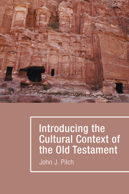 Introducing the Cultural Context of the Old Testament - Pilch, John J, Ph.D.
