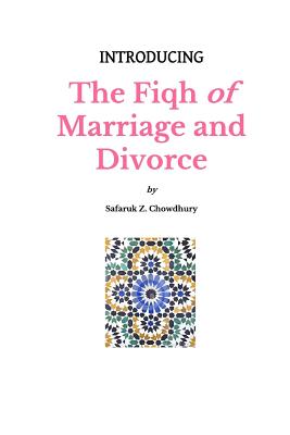 Introducing The Fiqh of Marriage and Divorce: Outlines and Basic Rulings - Chowdhury, Safaruk Z