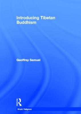 Introducing Tibetan Buddhism - Samuel, Geoffrey