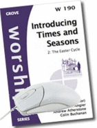 Introducing Times and Seasons, 2: the Easter Cycle (Worship Series)