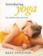 Introducing Yoga: For a healthy body and mind - Appleton, Katy