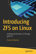 Introducing ZFS on Linux: Understand the Basics of Storage with ZFS