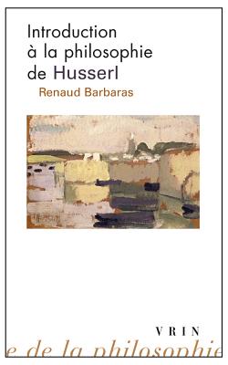 Introduction a la Philosophie de Husserl - Barbaras, Renaud, Professor