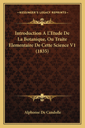 Introduction A L'Etude De La Botanique, Ou Traite Elementaire De Cette Science V1 (1835)