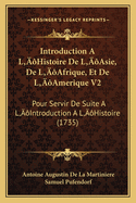 Introduction A L'Histoire de L'Asie, de L'Afrique, Et de L'Amerique V2: Pour Servir de Suite A L'Introduction A L'Histoire (1735)
