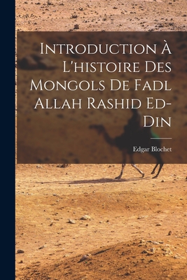 Introduction A L'Histoire Des Mongols de Fadl Allah Rashid Ed-Din - Blochet, Edgar