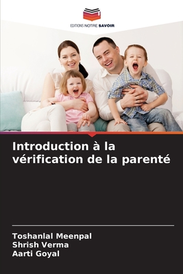 Introduction ? la v?rification de la parent? - Meenpal, Toshanlal, and Verma, Shrish, and Goyal, Aarti