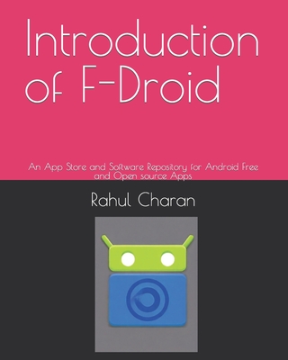 Introduction of F-Droid: An App Store and Software Repository for Android Free and Open source Apps - Charan, Rahul